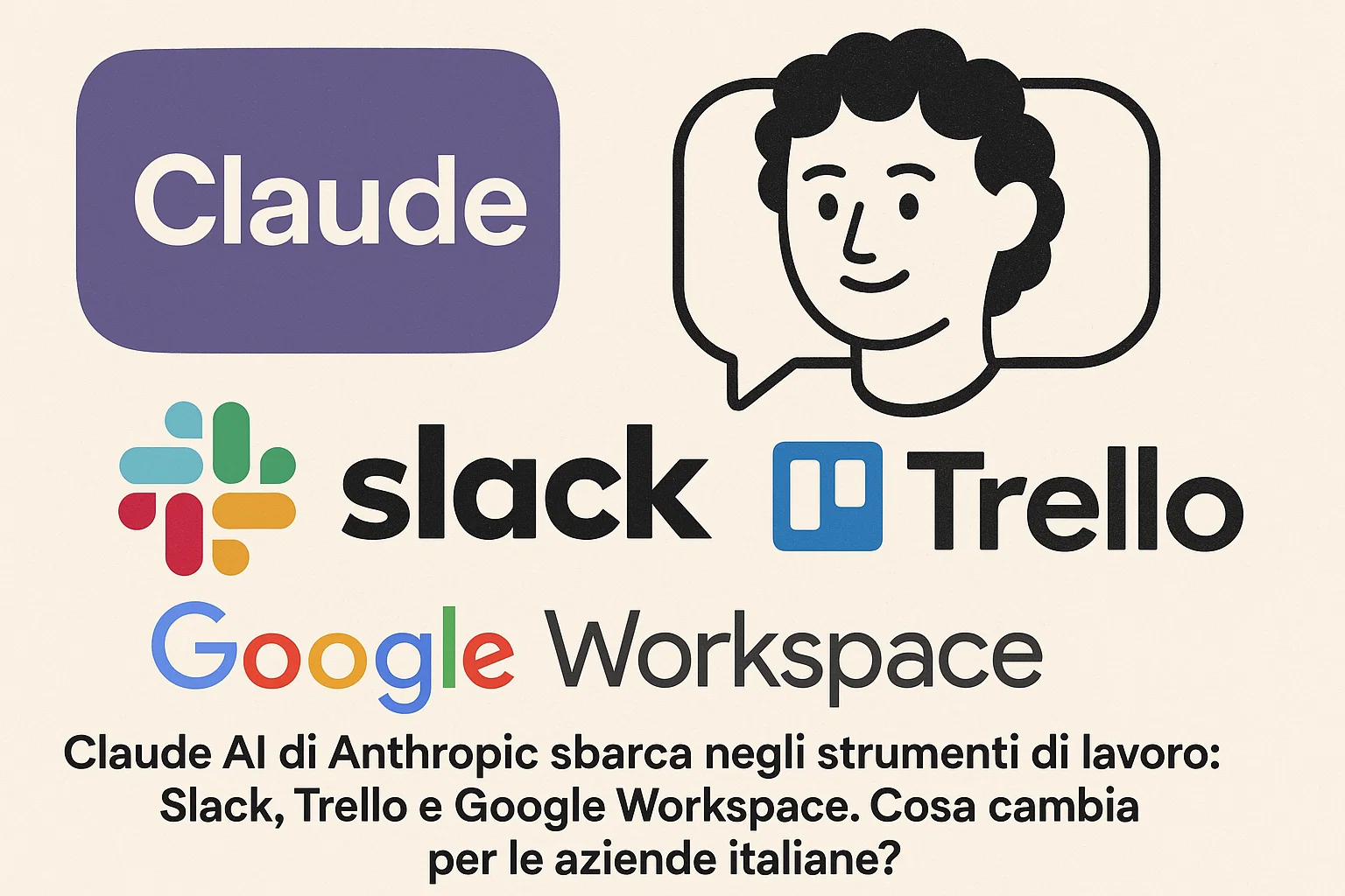 Claude AI di Anthropic sbarca negli strumenti di lavoro: Slack, Trello e Google Workspace. Cosa cambia per le aziende italiane?”